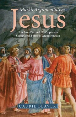 Mark's Argumentative Jesus (eBook, ePUB) Mark's Argumentative Jesus (eBook, ePUB)