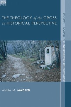 The Theology of the Cross in Historical Perspective (eBook, ePUB) - Madsen, Anna M.