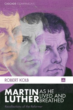 Martin Luther as He Lived and Breathed (eBook, ePUB)