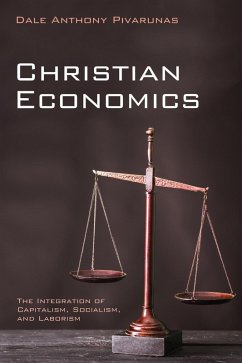 Christian Economics (eBook, ePUB) - Pivarunas, Dale Anthony