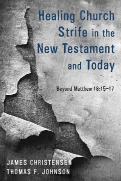 Healing Church Strife in the New Testament and Today (eBook, ePUB) - Christensen, James; Johnson, Thomas F.