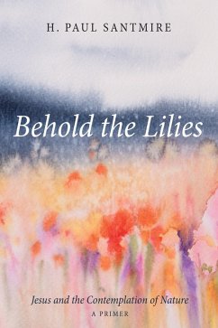 Behold the Lilies (eBook, ePUB) - Santmire, H. Paul