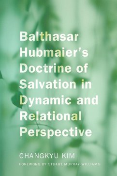 Balthasar Hubmaier's Doctrine of Salvation in Dynamic and Relational Perspective (eBook, ePUB)