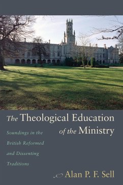 The Theological Education of the Ministry (eBook, ePUB) - Sell, Alan P. F.