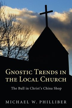 Gnostic Trends in the Local Church (eBook, ePUB) - Philliber, Michael