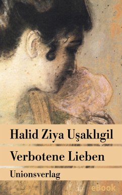 Verbotene Lieben (eBook, ePUB) - Usakligil, Halid Ziya