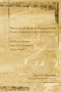 Maccabean Martyr Traditions in Paul's Theology of Atonement (eBook, ePUB) - Williams, Jarvis J.