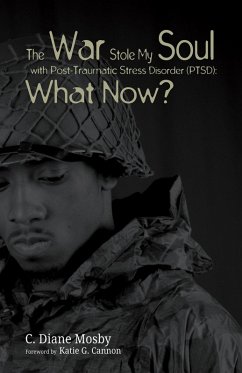 The War Stole My Soul with Post-Traumatic Stress Disorder (PTSD): What Now? (eBook, ePUB)