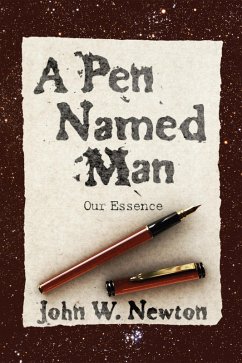 A Pen Named Man: Our Essence (eBook, ePUB) A Pen Named Man: Our Essence (eBook, ePUB)