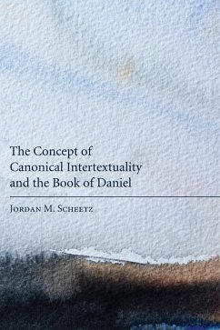 The Concept of Canonical Intertextuality and the Book of Daniel (eBook, ePUB)
