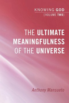 The Ultimate Meaningfulness of the Universe: Knowing God, Volume 2 (eBook, ePUB)
