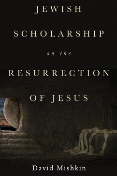 Jewish Scholarship on the Resurrection of Jesus (eBook, ePUB) - Mishkin, David