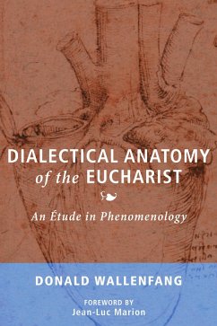Dialectical Anatomy of the Eucharist (eBook, ePUB) - Wallenfang, Donald