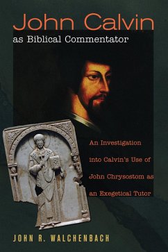 John Calvin as Biblical Commentator (eBook, ePUB) - Walchenbach, John R. "Jack"