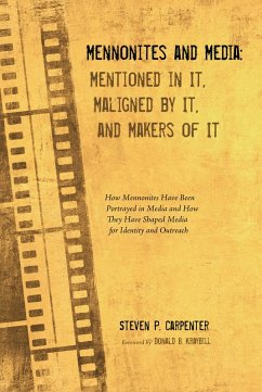 Cover Mennonites and Media: Mentioned in It, Maligned by It, and Makers of It (eBook, ePUB)