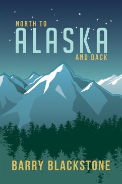 North to Alaska and Back (eBook, ePUB) - Blackstone, Barry