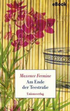 Am Ende der Teestraße (eBook, ePUB) - Fermine, Maxence