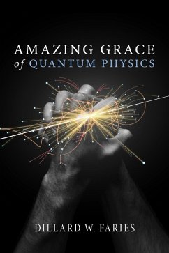 Amazing Grace of Quantum Physics (eBook, ePUB) Amazing Grace of Quantum Physics (eBook, ePUB)