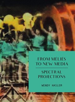 From Méliès to New Media (eBook, ePUB) - Haslem, Wendy