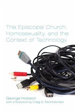 The Episcopal Church, Homosexuality, and the Context of Technology (eBook, ePUB) - Hobson, George