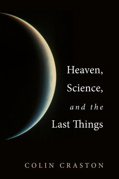 Heaven, Science, and the Last Things (eBook, ePUB)