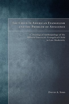 The Child in American Evangelicalism and the Problem of Affluence (eBook, ePUB) - Sims, David A.