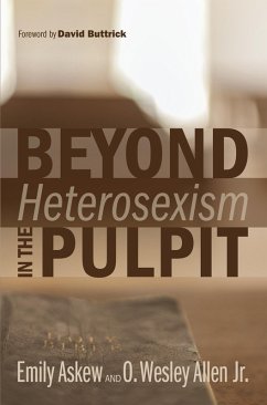 Beyond Heterosexism in the Pulpit (eBook, ePUB) - Askew, Emily; Allen, O. Wesley Jr.