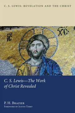 C.S. Lewis-The Work of Christ Revealed (eBook, ePUB) - Brazier, P. H.