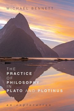 The Practice of Philosophy in Plato and Plotinus (eBook, ePUB) - Bennett, Michael