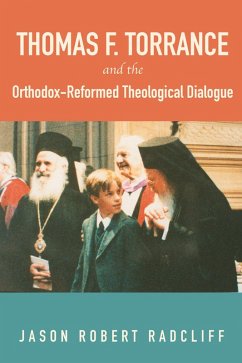 Thomas F. Torrance and the Orthodox-Reformed Theological Dialogue (eBook, ePUB)