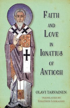 Faith and Love in Ignatius of Antioch (eBook, ePUB) - Tarvainen, Olavi