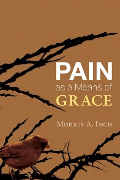 Pain as a Means of Grace (eBook, ePUB) - Inch, Morris A.
