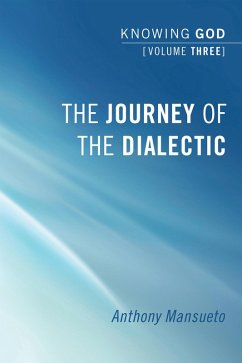 The Journey of the Dialectic: Knowing God, Volume 3 (eBook, ePUB)