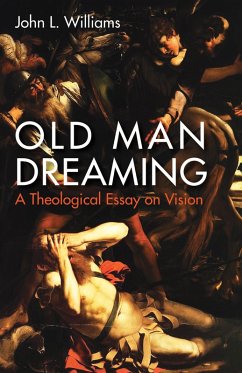Old Man Dreaming (eBook, ePUB) - Williams, John L.