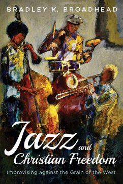 Jazz and Christian Freedom (eBook, ePUB) - Broadhead, Bradley K.