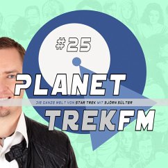 Planet Trek fm #25 - Die ganze Welt von Star Trek (MP3-Download) - Sülter, Björn