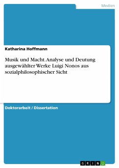 Musik und Macht. Analyse und Deutung ausgewählter Werke Luigi Nonos aus sozialphilosophischer Sicht (eBook, PDF) - Hoffmann, Katharina