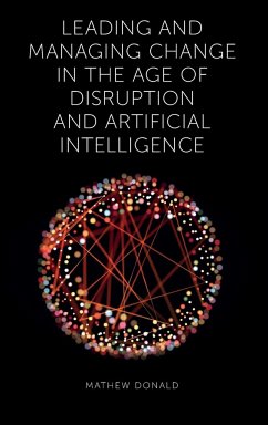 Leading and Managing Change in the Age of Disruption and Artificial Intelligence - Donald, Mathew (CPA Australia)