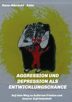 AGGRESSION und DEPRESSION als ENTWICKLUNGSCHANCE - Zahn, Hans-Albrecht