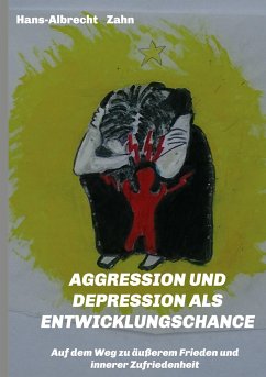 AGGRESSION und DEPRESSION als ENTWICKLUNGSCHANCE - Zahn, Hans-Albrecht