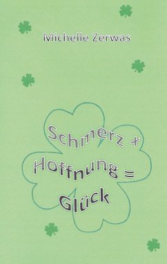 Schmerz + Hoffnung = Glück - Zerwas, Michelle