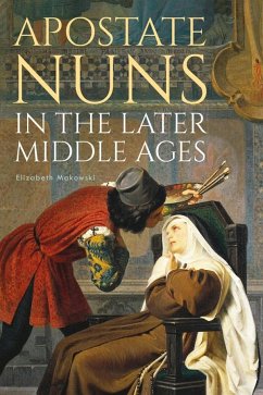 Apostate Nuns in the Later Middle Ages - Makowski, Elizabeth