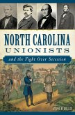 North Carolina Unionists and the Fight Over Secession (eBook, ePUB)