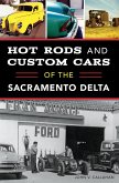 Hot Rods and Custom Cars of the Sacramento Delta (eBook, ePUB)