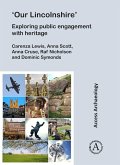 'Our Lincolnshire': Exploring public engagement with heritage 'Our Lincolnshire': Exploring public engagement with heritage