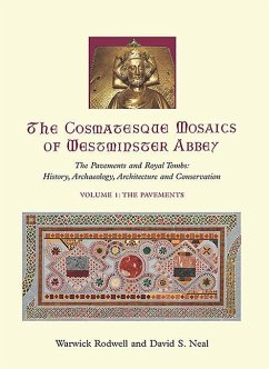 The Cosmatesque Mosaics of Westminster Abbey: The Pavements and Royal Tombs: History, Archaeology, Architecture and Conservation - Rodwell, Warwick; Neal, David S.