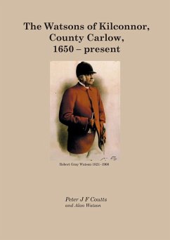 The Watsons of Kilconnor, County Carlow, 1650 - present - Coutts, Peter; Watson, Alan