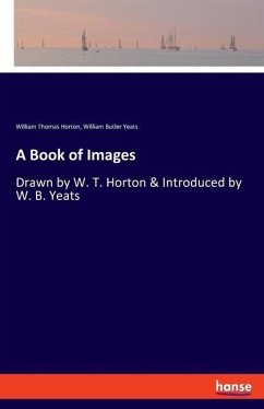 A Book of Images - Horton, William Thomas;Yeats, William Butler