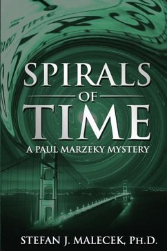 Spirals of Time: A Paul Marzeky Mystery - Malecek Ph. D., Stefan J.