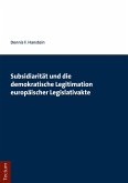 Subsidiarität und die demokratische Legitimation europäischer Legislativakte (eBook, PDF)